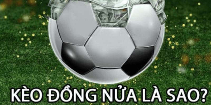 Kèo Chấp Đồng Nửa Là Sao? Good88 Lý Giải Chuẩn Xác