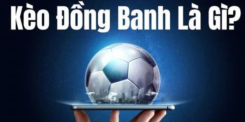 Kèo Đồng Banh Good88 - Khám Phá Hình Thức Cá Độ Hấp Dẫn